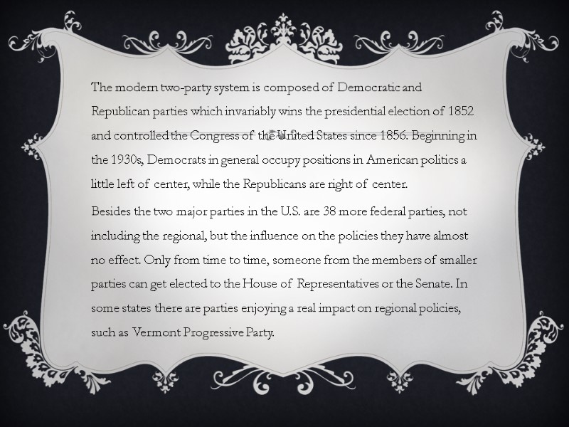 The modern two-party system is composed of Democratic and Republican parties which invariably wins